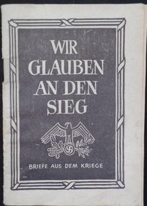 'Wir glauben an den Sieg' - Briefe aus dem Kriege