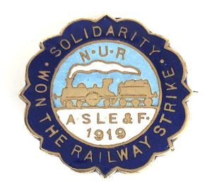 A.S.L.E & F 1919 Solidarity Won The Railway Strike N.U.R Badge